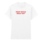 WHAT WOULD DOLLY DO T-SHIRT