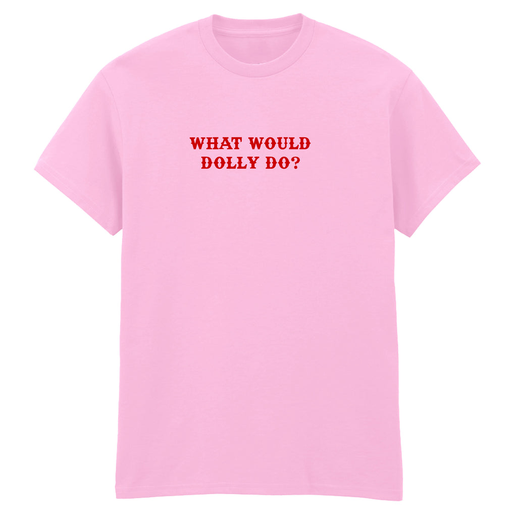 WHAT WOULD DOLLY DO T-SHIRT