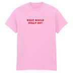 WHAT WOULD DOLLY DO T-SHIRT