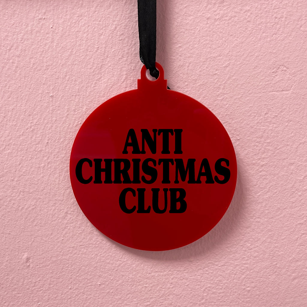 ANTI CHRISTMAS CLUB BAUBLE