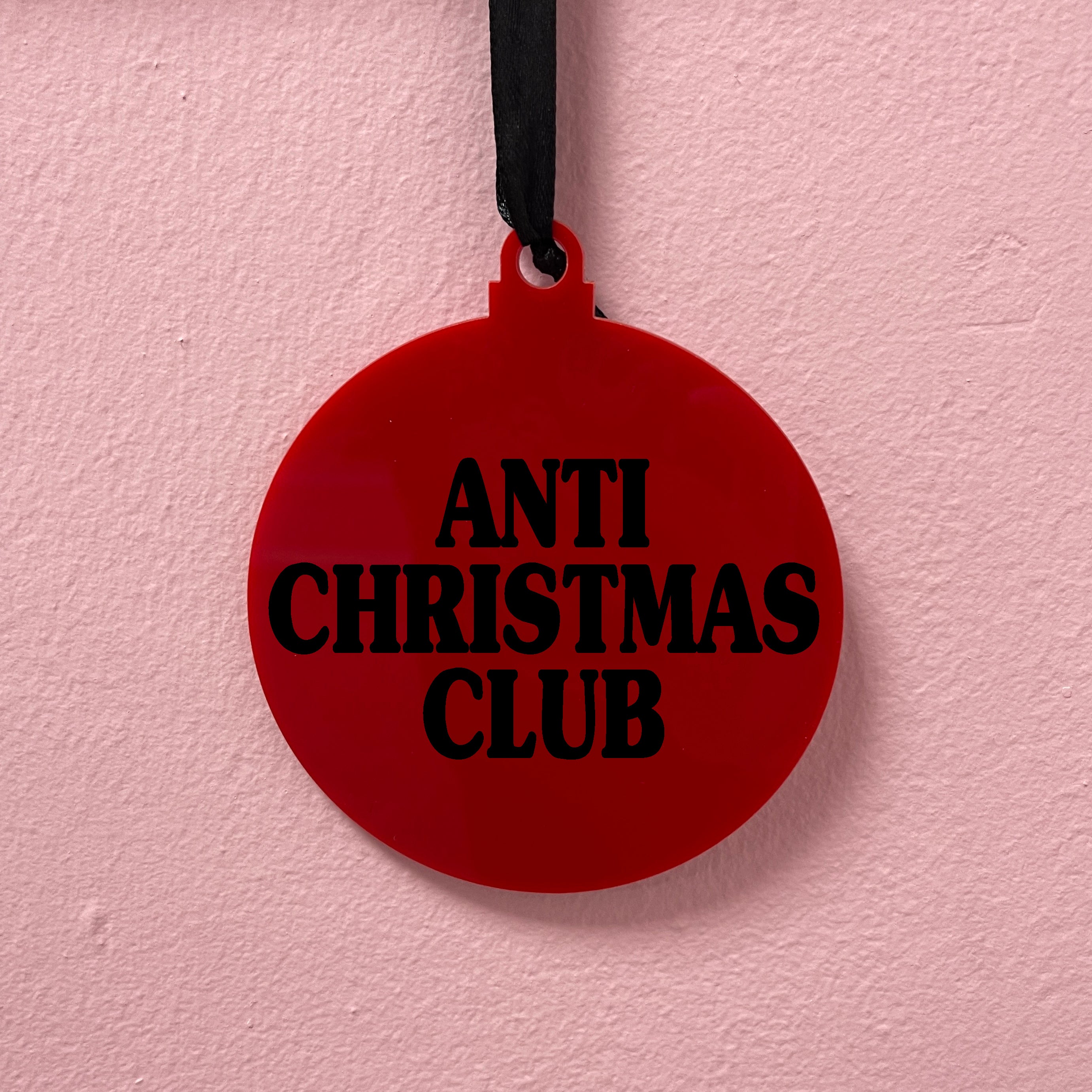 ANTI CHRISTMAS CLUB BAUBLE