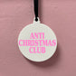 ANTI CHRISTMAS CLUB BAUBLE