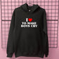 I LOVE TO MAKE BOYS CRY HOODIE
