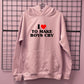 I LOVE TO MAKE BOYS CRY HOODIE