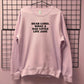WHAT A SAD LITTLE LIFE JANE SWEATSHIRT