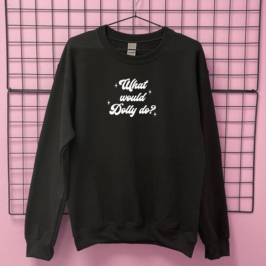 WHAT WOULD DOLLY DO SWEATSHIRT
