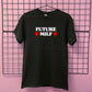 FUTURE MILF T-SHIRT