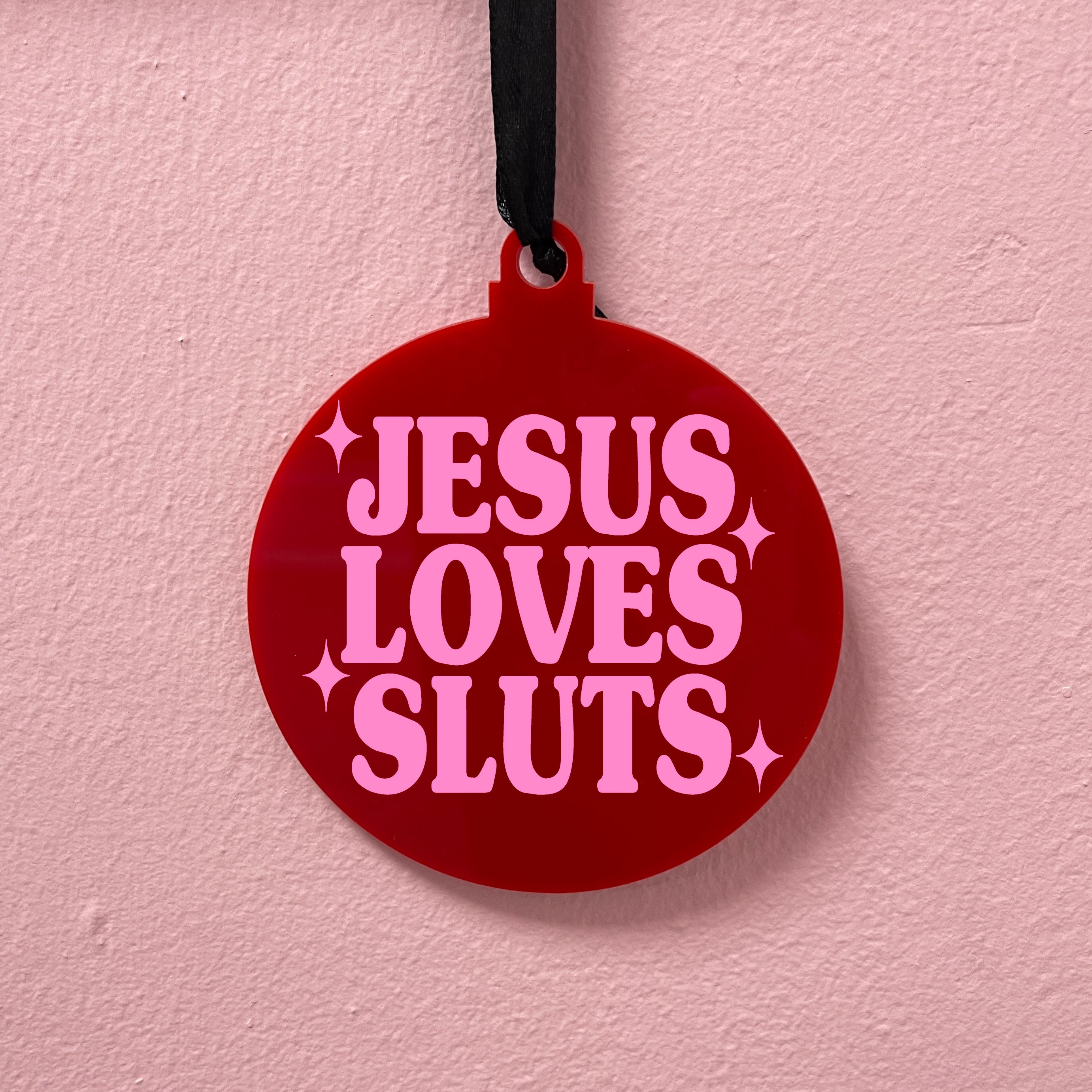 JESUS LOVES SLUTS BAUBLE
