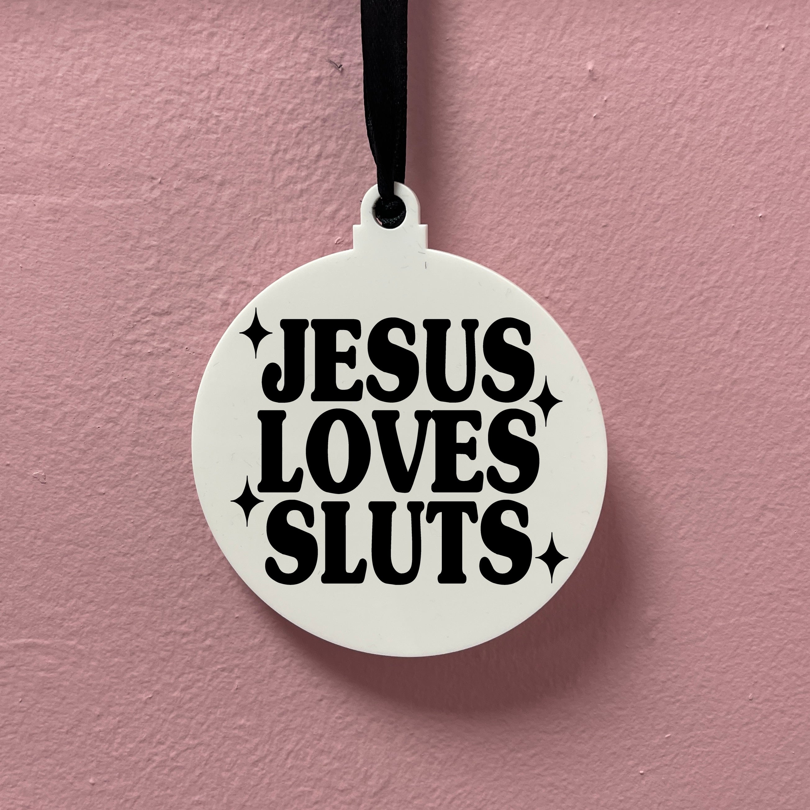 JESUS LOVES SLUTS BAUBLE