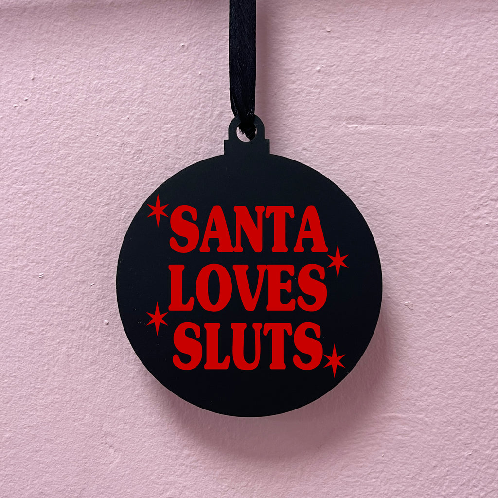 SANTA LOVES SLUTS BAUBLE