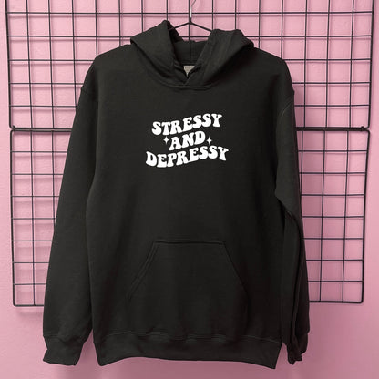 STRESSY AND DEPRESSY HOODIE