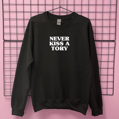 NEVER KISS A TORY SWEATSHIRT