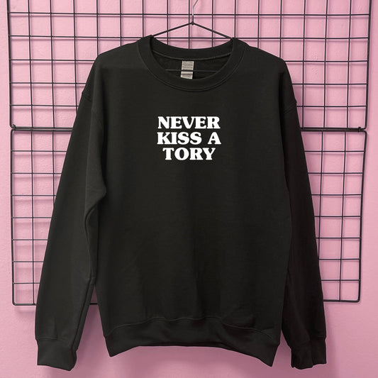 NEVER KISS A TORY SWEATSHIRT