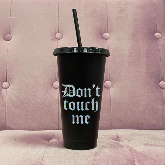 DON'T TOUCH ME COLD CUP TUMBLER