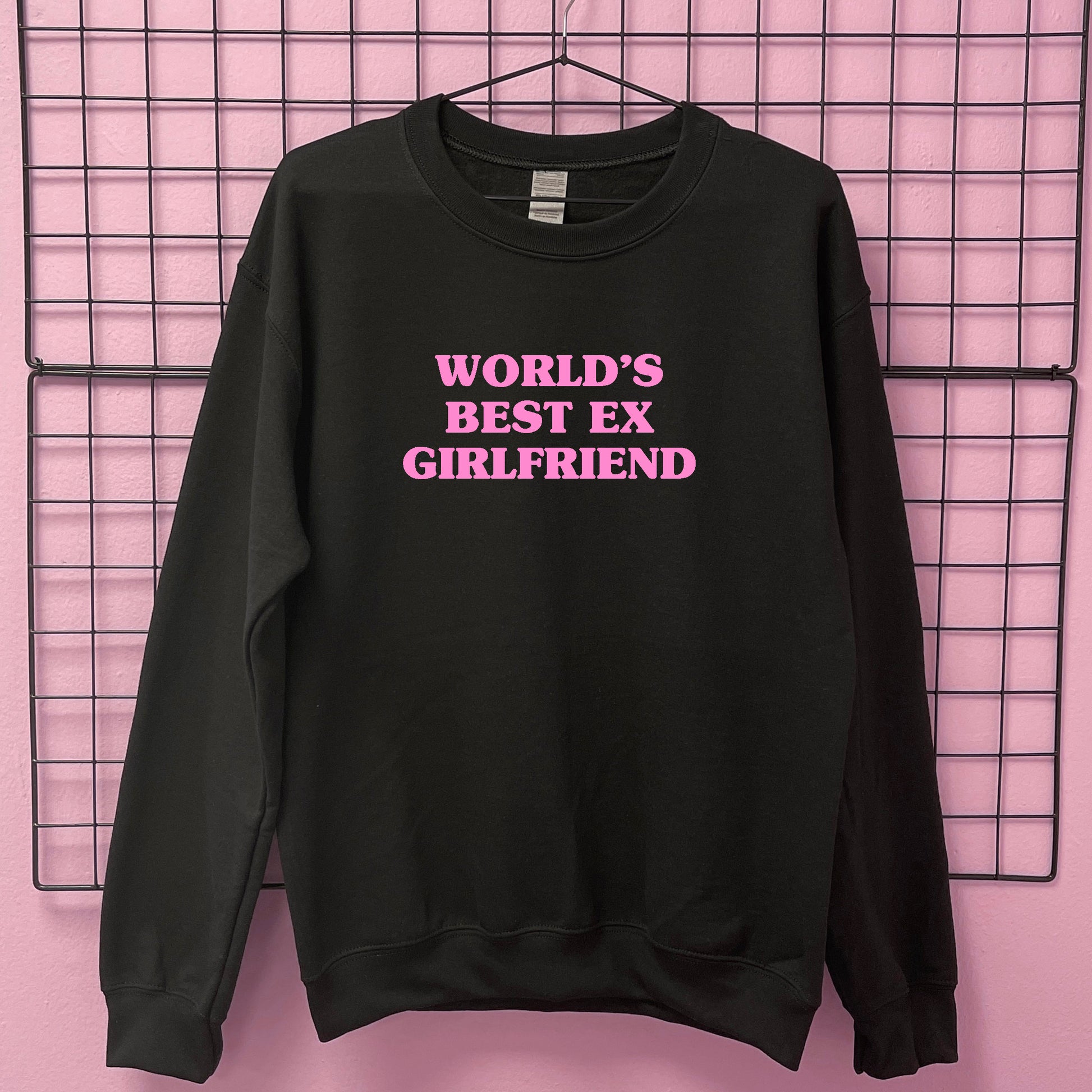 WORLD S BEST EX GIRLFRIEND SWEATSHIRT Sad Girl Studios UK